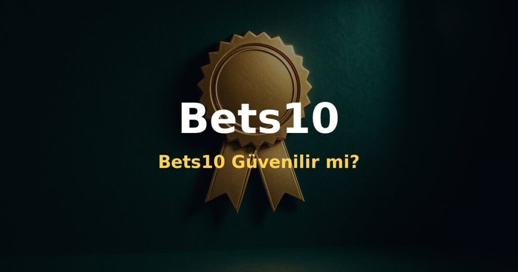 Bets10 Güvenilir mi? - Bets10